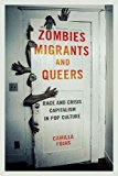 Zombies, Migrants, and Queers – Race and Crisis Capitalism in Pop Culture Fojas