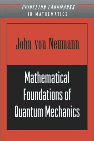 Mathematical Foundations of Quantum Mechanics by John von Neu... - 9780691028934