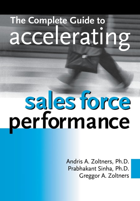 The Complete Guide to Accelerating Sales Force Performance by... - 9780814420140