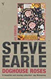 Doghouse Roses by Steve Earle - 9780099422426