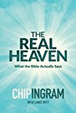 The Real Heaven  What the Bible Actually Says by Chip Ingram... - 9780801018596