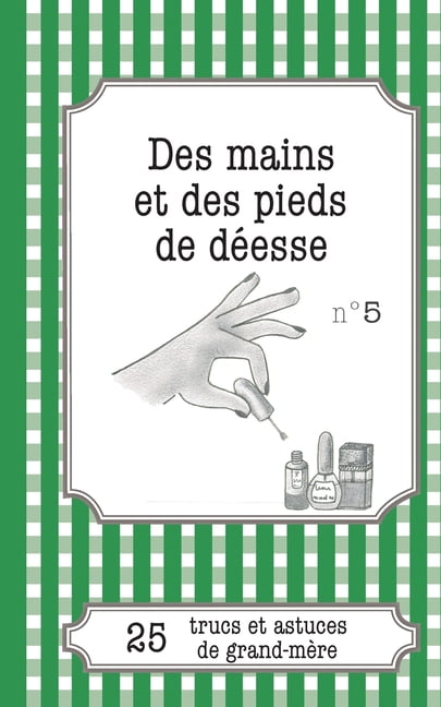 Pirou - Des mains et des pieds de desse 25 trucs et astuces de grand- - X555z