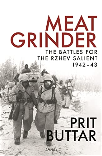 Prit Buttar: Meat Grinder: The Battles for the Rzhev Salient, 1942-43 [2022] har