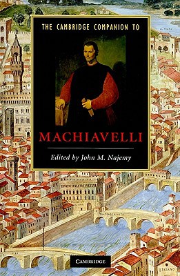 The Cambridge Companion to Machiavelli by John M. Najemy - 9780521861250