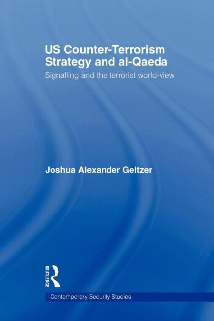 US Counter-Terrorism Strategy and al-Qaeda by Joshua A. Geltzer - 9780415664523