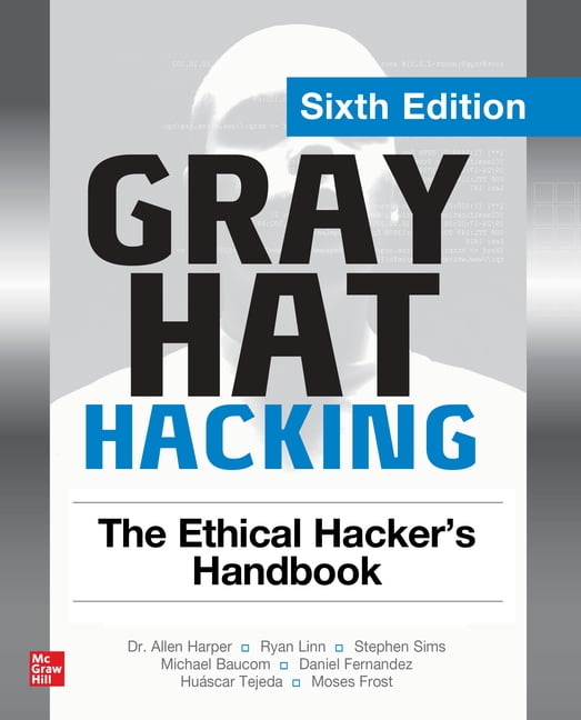 Gray Hat Hacking: The Ethical Hacker's Handbook, Sixth Editio... - 9781264268948