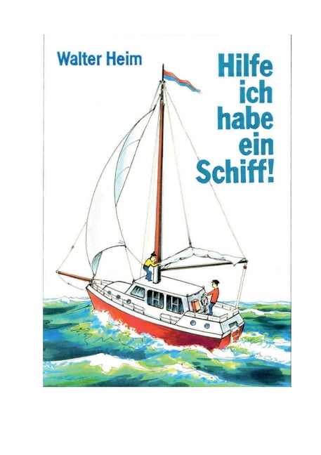 Heim - Hilfe ich habe ein Schiff Freud und Leid eines Skippers und Ve - X555z