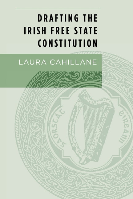 Drafting the Irish Free State Constitution by Laura Cahillane - 9781784995119