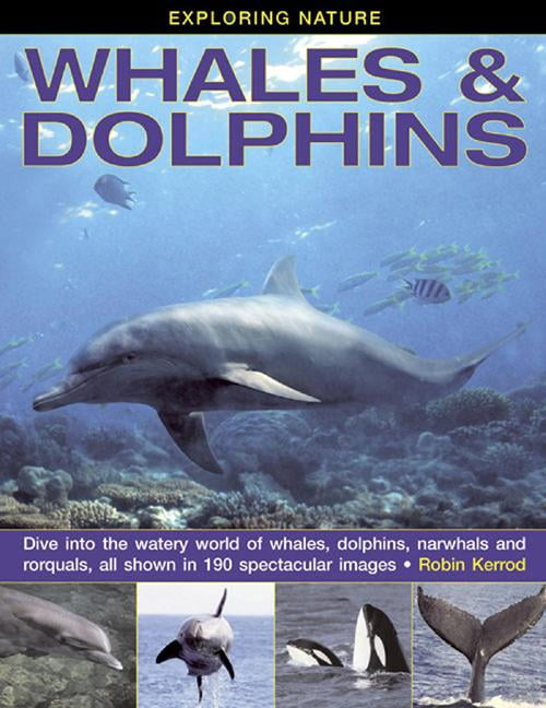 Exploring Nature: Whales & Dolphins: Dive into the Watery World of Whales,...