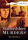 Staffordshire Murders by Alan Hayhurst - 9780750947060