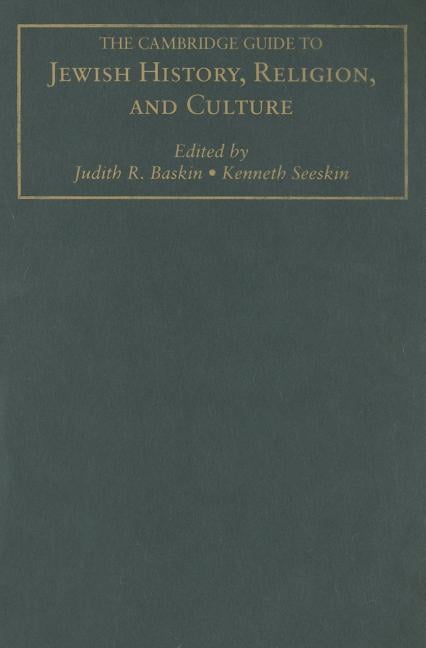 The Cambridge Guide to Jewish History, Religion, and Culture Baskin Seeskin