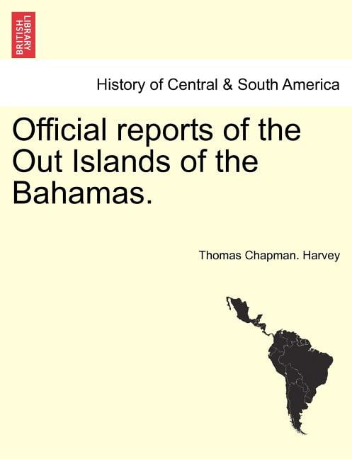 Harvey - Official reports of the Out Islands of the Bahamas. - New pap - X555z