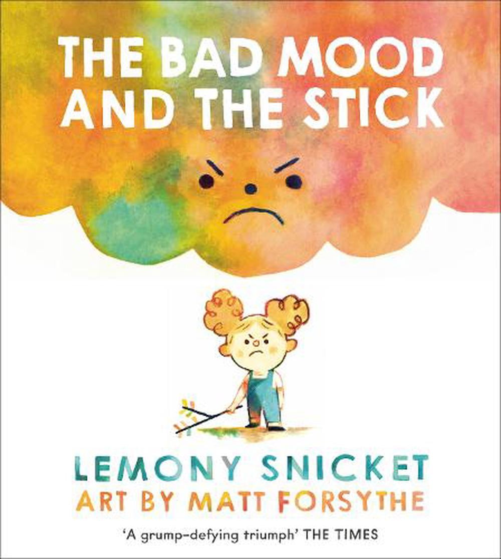 The Bad Mood and the Stick by Lemony Snicket (Paperback Book)