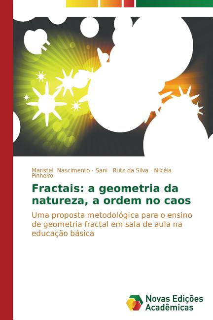 Fractais: a geometria da natureza, a ordem no c. Nascimento, Silva, Pinheiro**