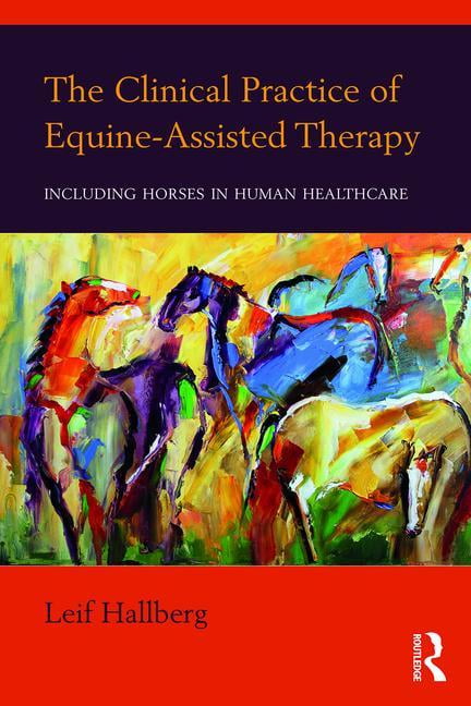 The Clinical Practice of Equine-Assisted Therapy by Leif Hall... - 9781138674639