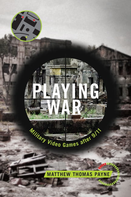 Playing War – Military Video Games After 9/11 Payne Paperback John Wiley & Sons