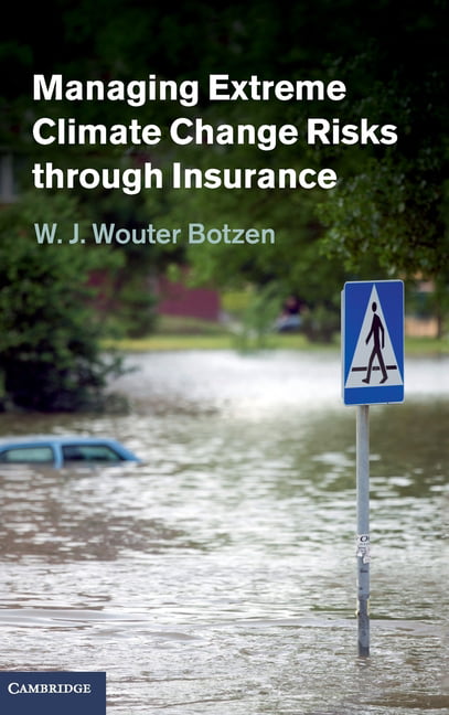 Managing Extreme Climate Change Risks through Insurance Botzen Hardback