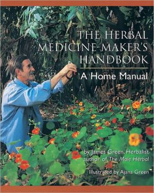 The Herbal Medicine-Maker's Handbook by James Green, Ajana Green - 9780895949905