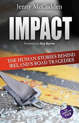 Impact: The Human Stories Behind Ireland's Road Tragedies By Jenny McCudden