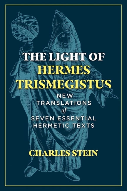 The Light of Hermes Trismegistus by Charles Stein - 9781644114612
