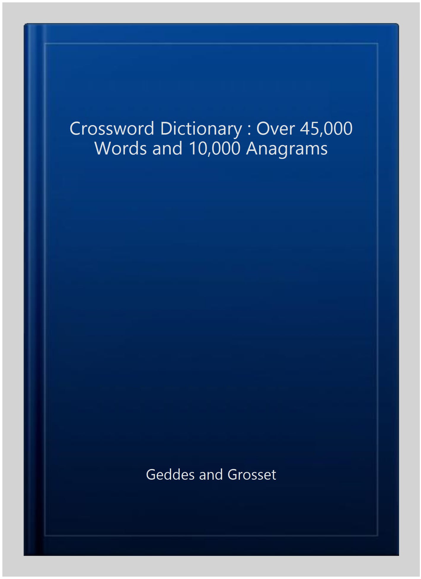 Crossword Dictionary: Over 45,000 words and 10,000 anagrams By Geddes and Gross