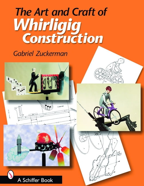The Art and Craft of Whirligig Construction By Gabriel R. Zuckerman - Image 3