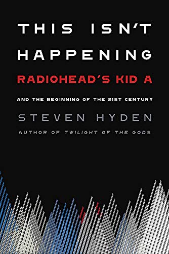 This Isn't Happening: Radiohead's 'Kid A' and the Beginning of the 21st Century - Image 5