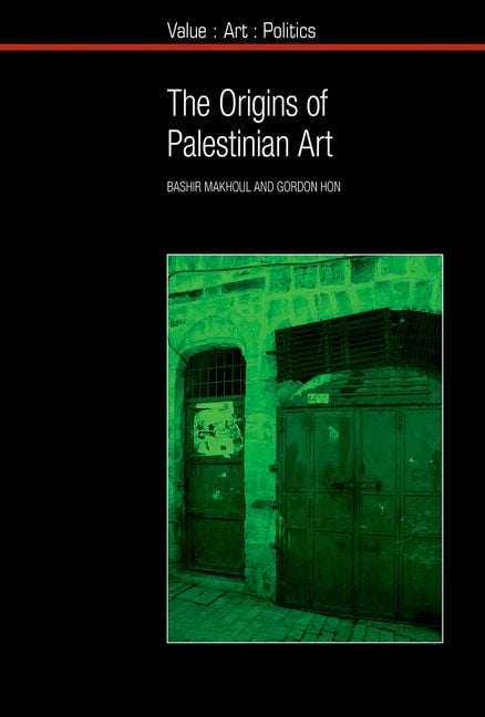 The Origins of Palestinian Art Makhoul Hon Hardback Liverpool University Press