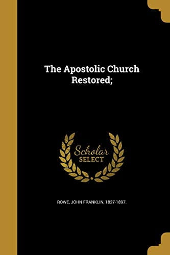 Rowe - Apostolic Church Restored  - New paperback or softback - X555z
