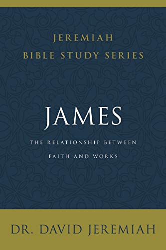 James: The Relationship Between Faith and Works (Jeremiah Bible Study Series) - Image 3