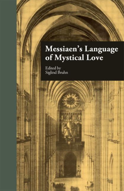 Messiaen's Language of Mystical Love - 9780815327479