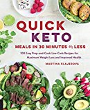 Quick Keto Meals in 30 Minutes or Less: 100 Easy Prep-and-Cook L