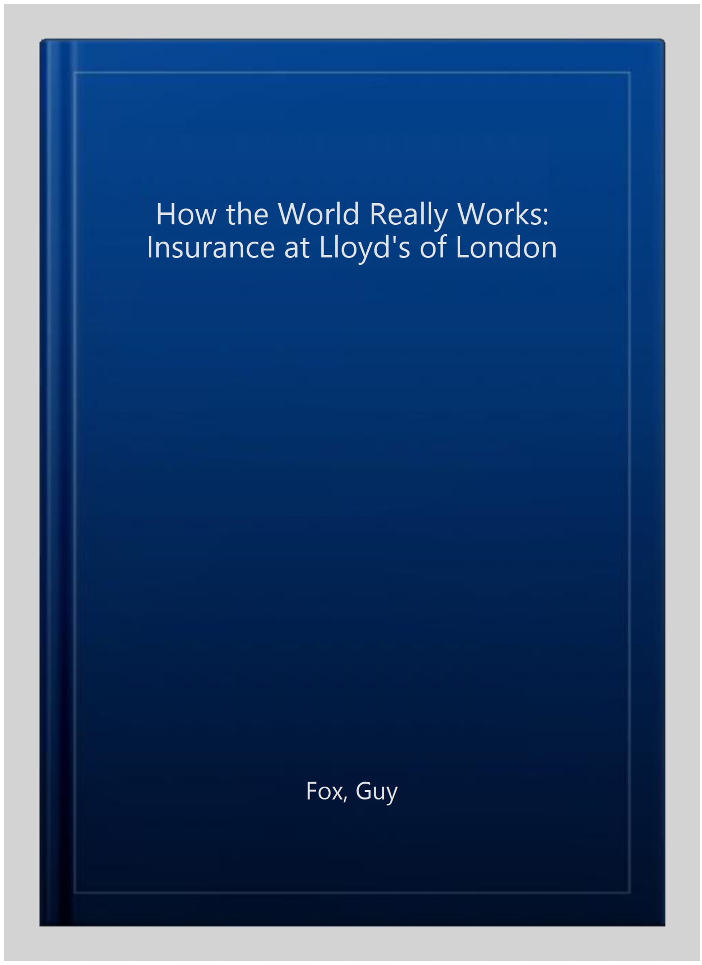 How the World Really Works: Insurance at Lloyd's of London