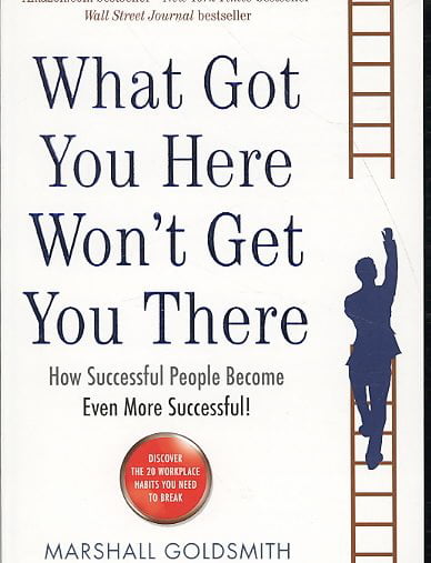 What Got You Here Won't Get You There
