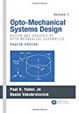 Opto-Mechanical Systems Design, Volume 1 - 4th Edition