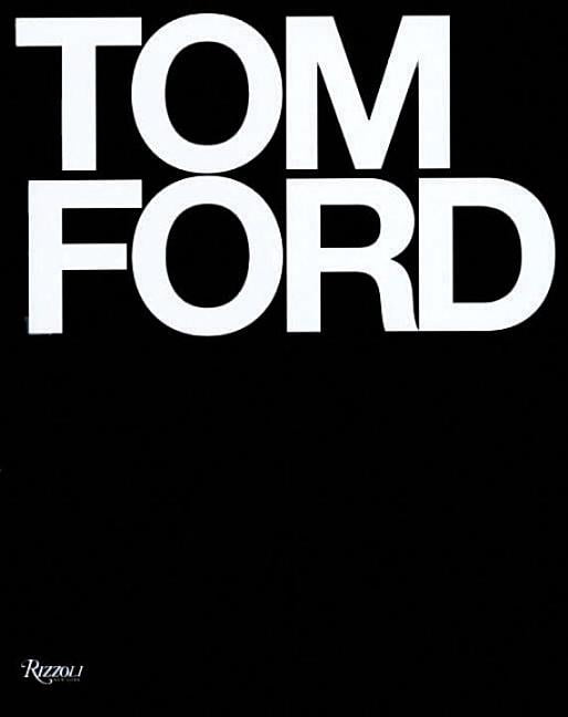 Tom Ford by Tom Ford, Anna Wintour, Graydon Carter, Bridget F... - 9780847826698