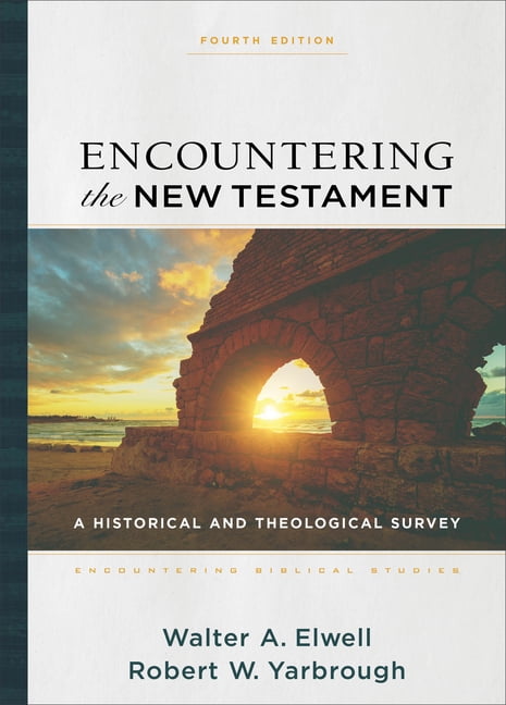 Encountering the New Testament  A Historical and Theological... - 9781540964168