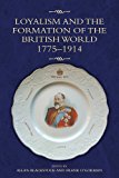Loyalism and the Formation of the British World, 1775-1914 - 9781843839125