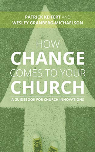 William B Eerdmans Publishing Co How Change Comes To Your Church A Guidebook For Church Innovations By Patrick Keifert & Wesley Gran