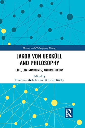 Jakob von Uexkll and Philosophy by Francesca Michelini, Kris... - 9781032082158