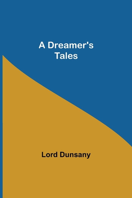 Dunsany - A Dreamer's Tales - New paperback or softback - 12 - X555z