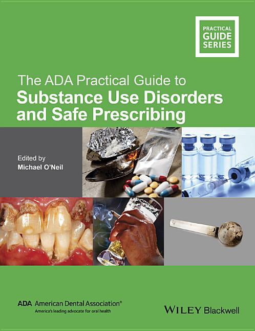 The ADA Practical Guide to Substance Use Disorders and Safe P... - 9781118886014