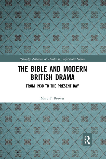 The Bible and Modern British Drama by Mary F. Brewer - 9781032177045