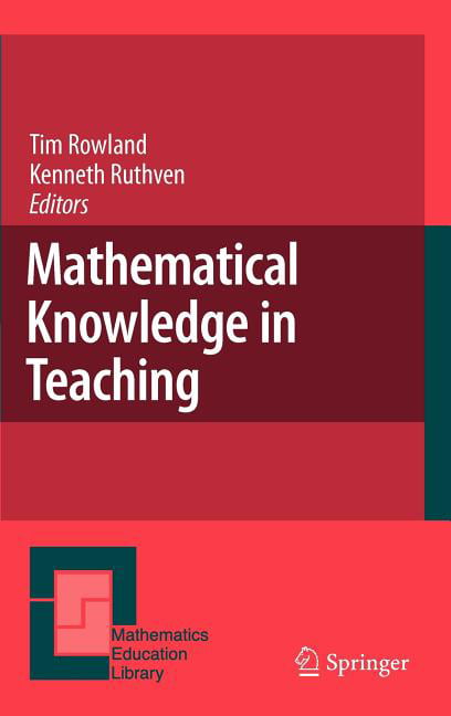 Rowland - Mathematical Knowledge in Teaching - New hardback or cased b - X555z