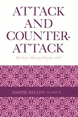 Attack and Counterattack – The Texas–Mexican Frontier, 1842 Nance Paperback