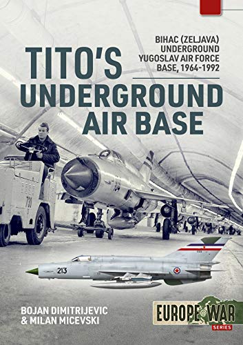 Tito's Underground Air Base by Bojan Dimitrijevic, Milan Mice... - 9781913118679