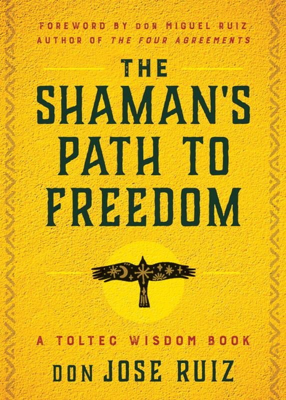 The Shaman's Path to Freedom: A Toltec Wisdom Book (Shamanic Wisdom Series) - Image 3