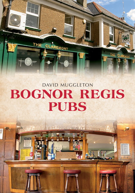 Bognor Regis Pubs by David Muggleton - 9781445681092