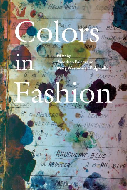 Colors in Fashion by Jonathan Faiers, Mary Westerman Bulgarella - 9781350077409