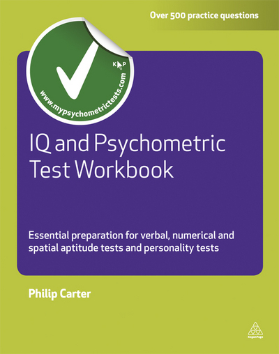 IQ and Psychometric Test Workbook: Essential Preparation for Ve .9780749462611